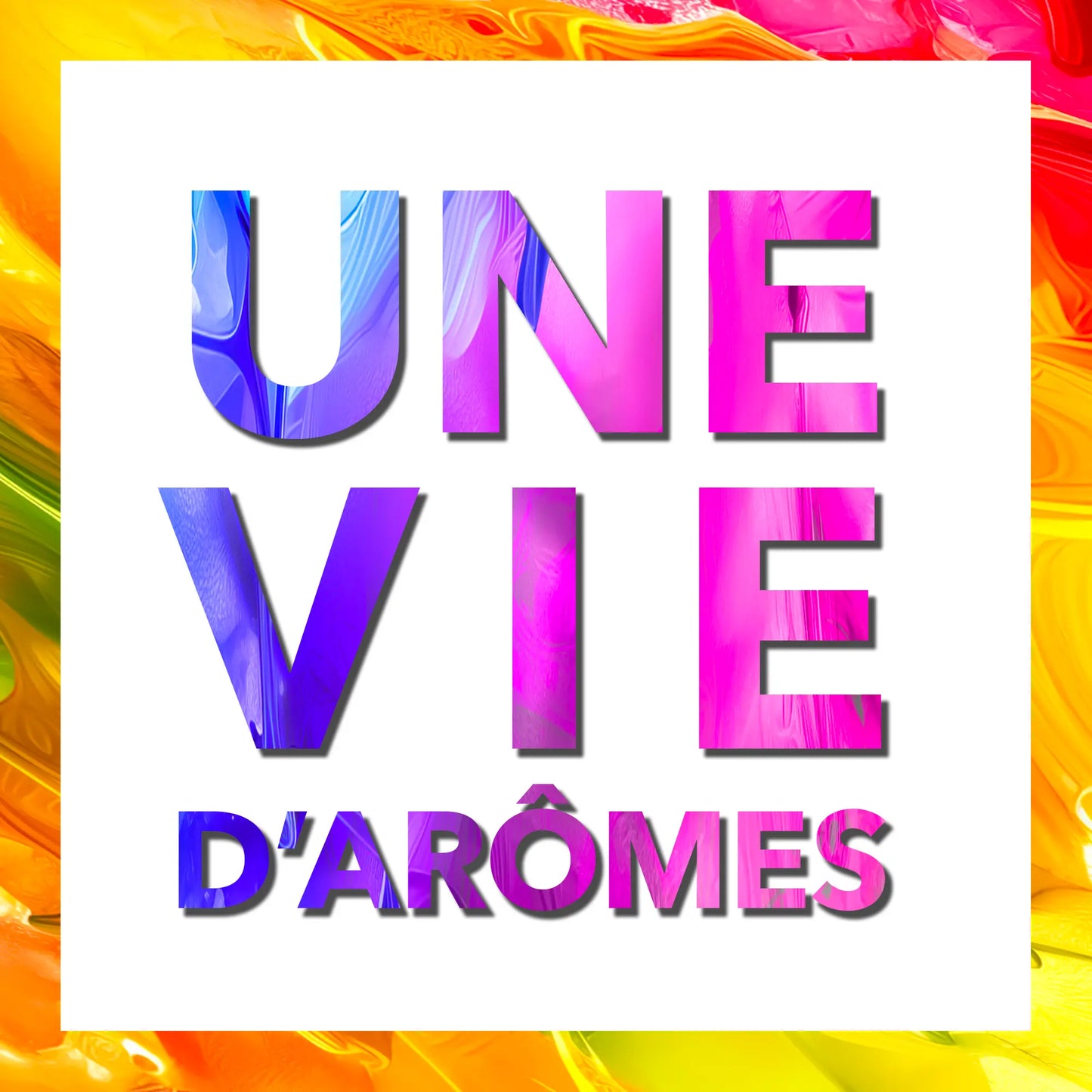 UNE VIE D'ARÔMES